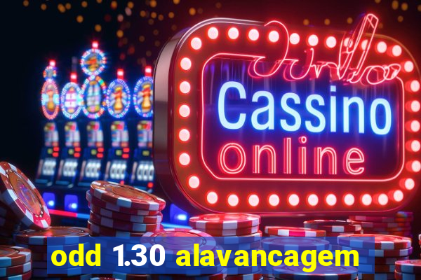 odd 1.30 alavancagem